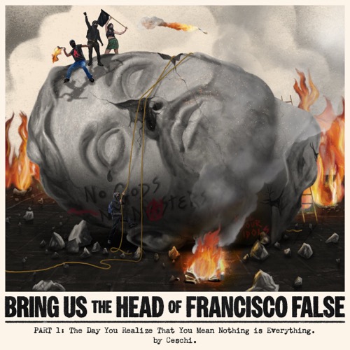 CESCHI – Bring Us The Head Of Francisco False (Part 1)