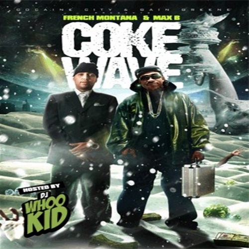 MAX B & FRENCH MONTANA – Coke Wave