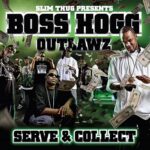 BOSS HOGG OUTLAWZ – Serve & Collect